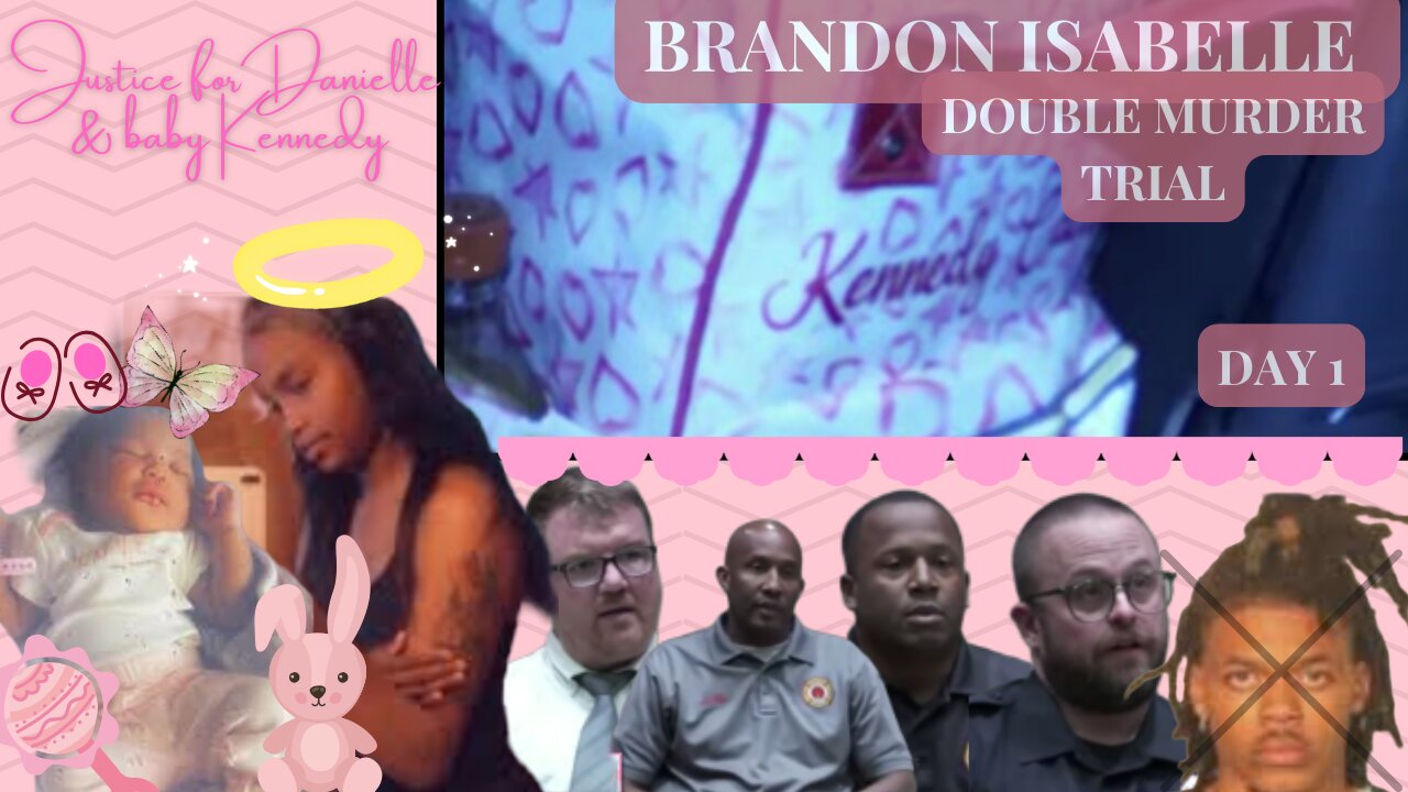 Day 1 Deadbeat Dad Brandon Isabelle Double Murder Trial ~Justice for Danielle & Baby Kennedy~