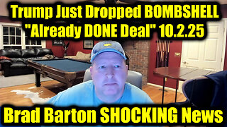 "Already DONE Deal" 10.2.25 - Brad Barton SHOCKING News