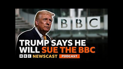 Donald Trump says he intends to sue the BBC for up to $5 billion | BBC Newscast