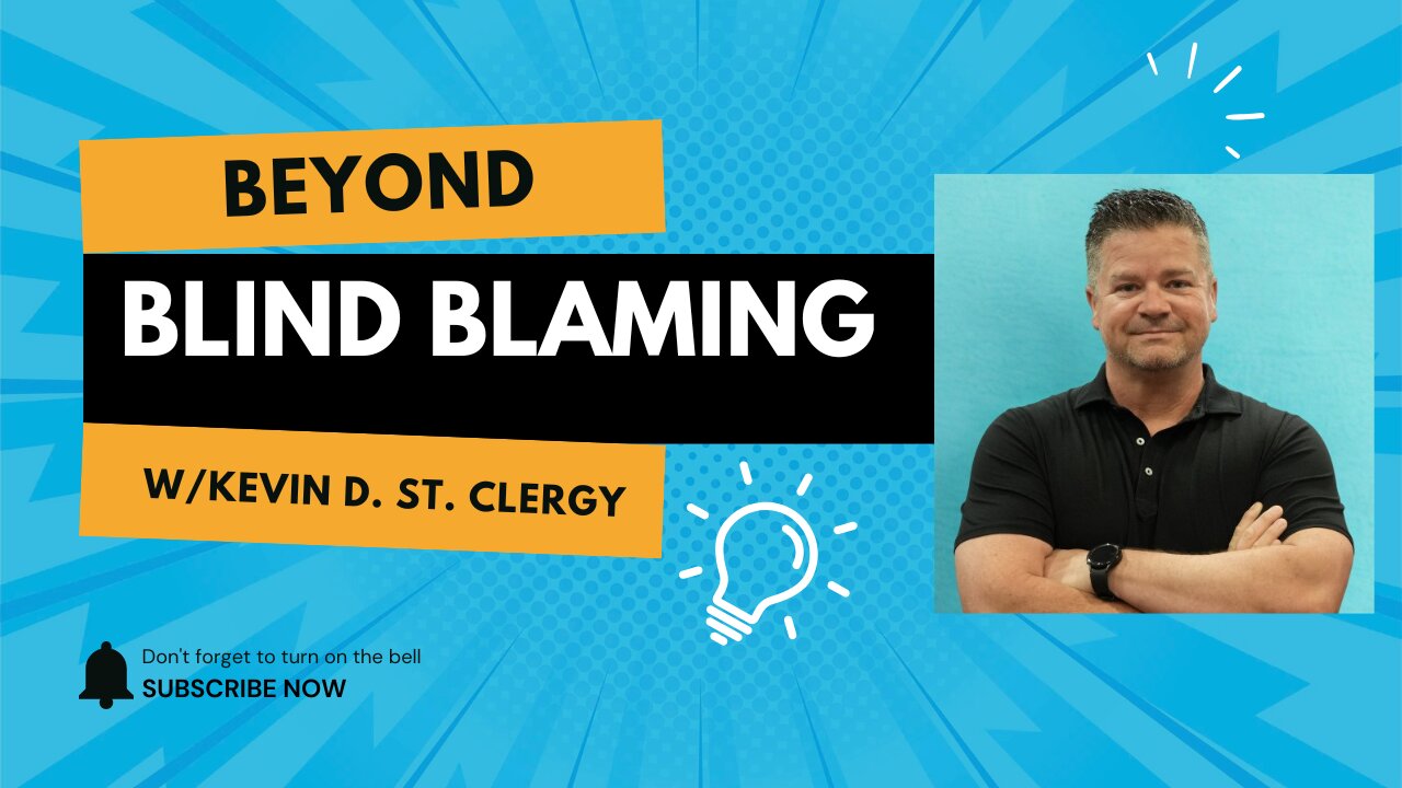 Beyond Blind Blaming: Kevin D. St. Clergy's Path to Breakthroughs