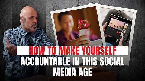 HOW TO PROTECT AND MAKE YOURSELF ACCOUNTABLE IN THIS SOCIAL MEDIA AGE