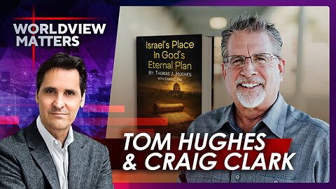Tom Hughes & Craig Clark: God’s Eternal Plan, Prophecy, And Purpose
