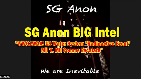 SG Anon BIG Intel: "WWG1WGA! US Water System "Radioactive Event" | Mil V. Mil Comms Escalate"