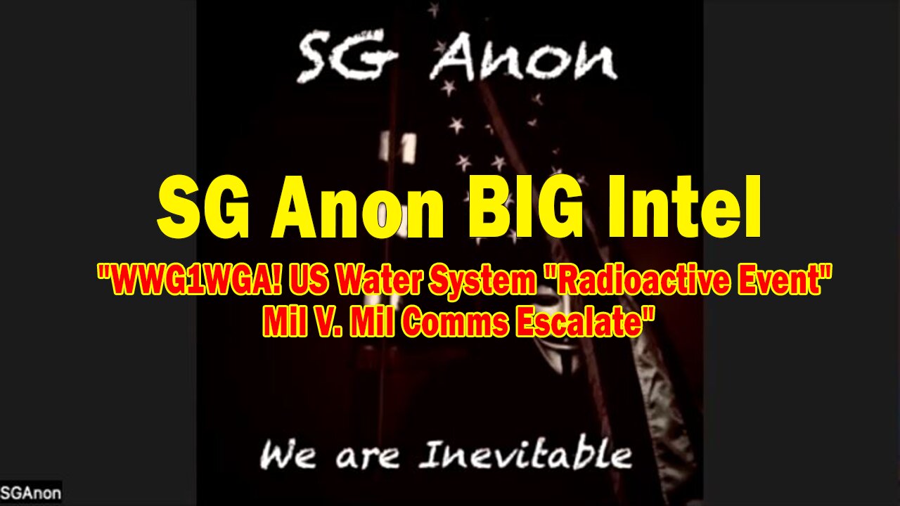 SG Anon BIG Intel: "WWG1WGA! US Water System "Radioactive Event" | Mil V. Mil Comms Escalate"