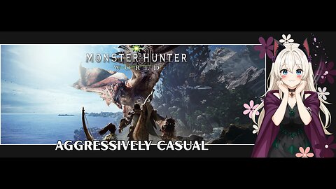 Aggressively Casual: Monster Hunter World | Campfire Stream | Chill | Vibe | Hang Out