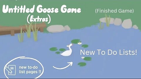 Trying Out Some Of The Extra To Do Lists ll Untitled Goose Game Extras