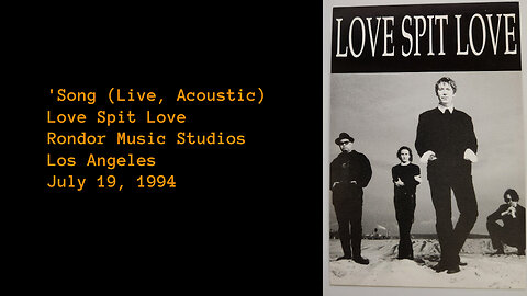 July 19, 1994 - Love Spit Love ' 'Song' (Live, Acoustic)