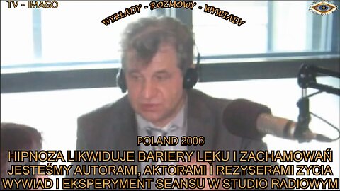 HIPNOZA LIKWIDUJE BARIERY LĘKU I ZACHAMOWAŃ. JESTEŚMY AUTORAMI, AKTORAMI I REZYSERAMI ZYCIA. WYWIAD I EKSPERYMENT SEANSU W STUDIU RADIOWYM.