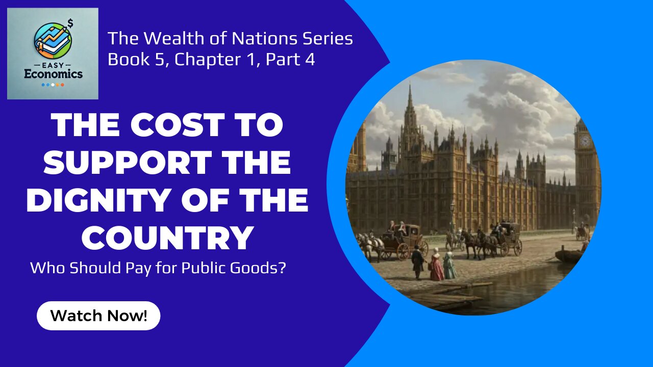 The Wealth of Nations Book 5 Chapter 1 Part 4 - Who Should Pay for Public Cost?