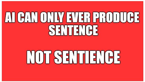 AI can only ever produce Sentence NOT Sentience
