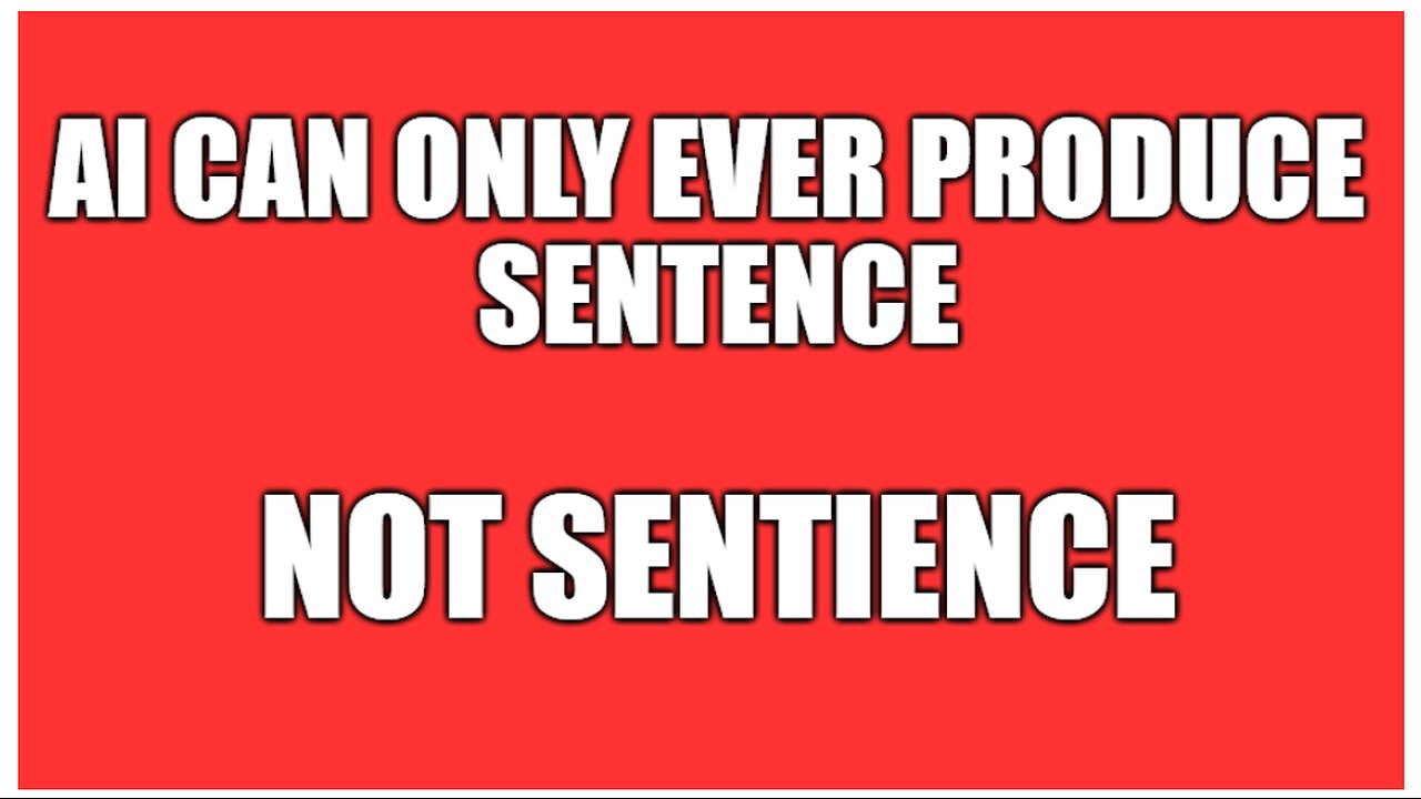 AI can only ever produce Sentence NOT Sentience