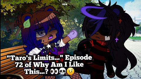 "Taro's Limits..." Episode 72 of Why Am I Like This...? 👀💀🤨