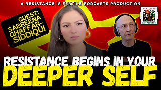 Resistance Begins in your Deeper Self w/Sabreena Ghaffar-Siddiqui PsychLib ep.30