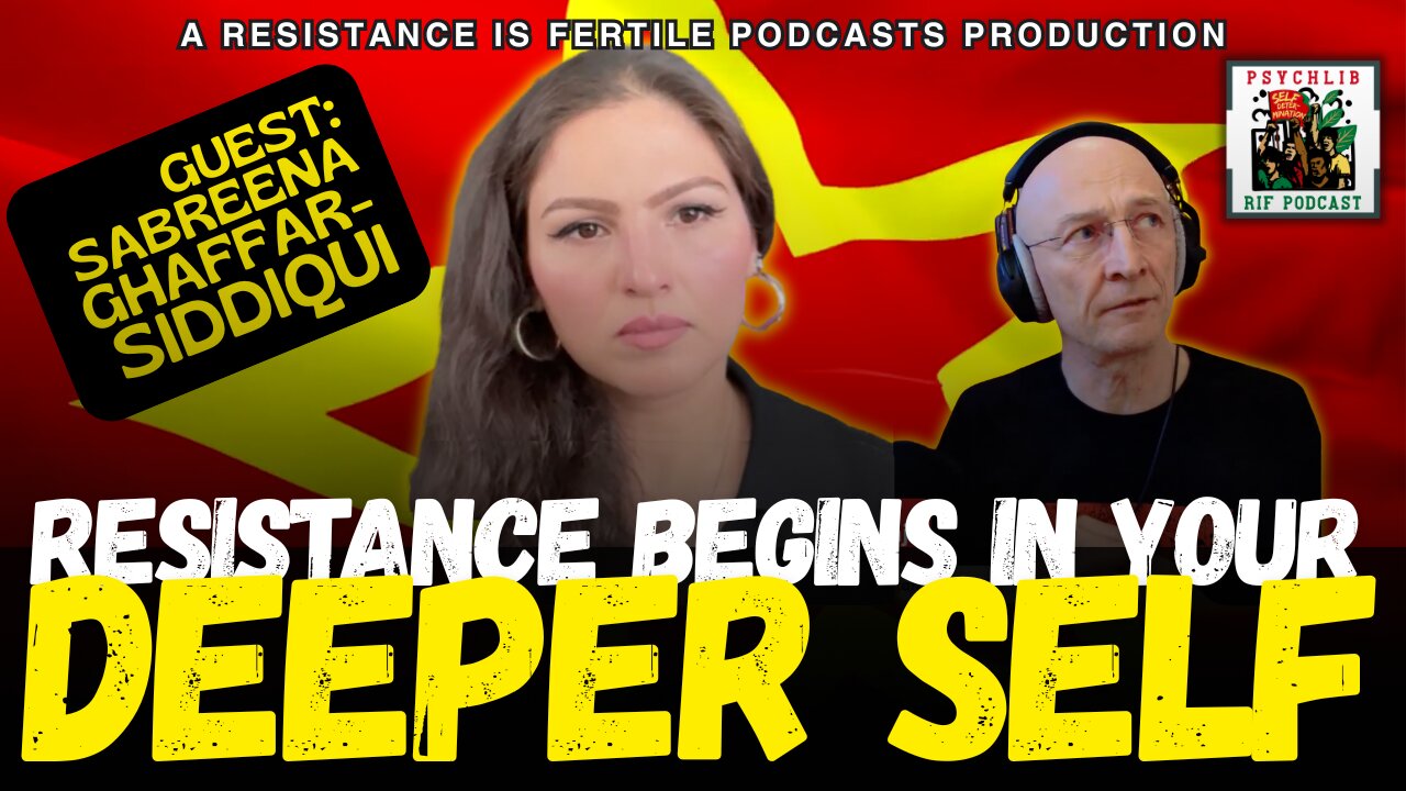 Resistance Begins in your Deeper Self w/Sabreena Ghaffar-Siddiqui PsychLib ep.30