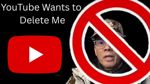 YouTube Wants To Delete Me