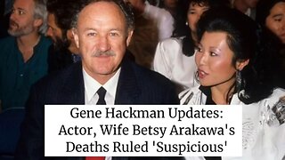 GENE HACKMAN'S DEATH IS STRANGE ~ by Truth Seeker