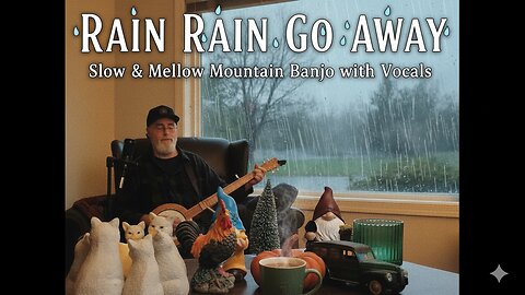 Rain Rain Go Away - Fingerstyle Banjo and Voice (Mellow Appalachian Cover) Plus Commentary