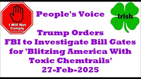 Trump Orders FBI to Investigate Bill Gates for 'Blitzing America With Toxic Chemtrails' 27-Feb-2025