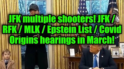 BOMBSHELL!! JFK multiple shooters! JFK / RFK / MLK / Epstein List / Covid Origins hearings in March!