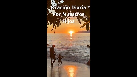 Oración diaria por nuestros hijos 🙏