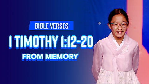 Bible Verses: 1 Timothy 1:12-20 From Memory