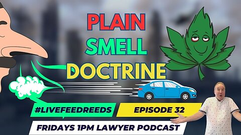 #LiveFeedReeds - Lawyer Podcast Ep. 32 - The Plain Smell