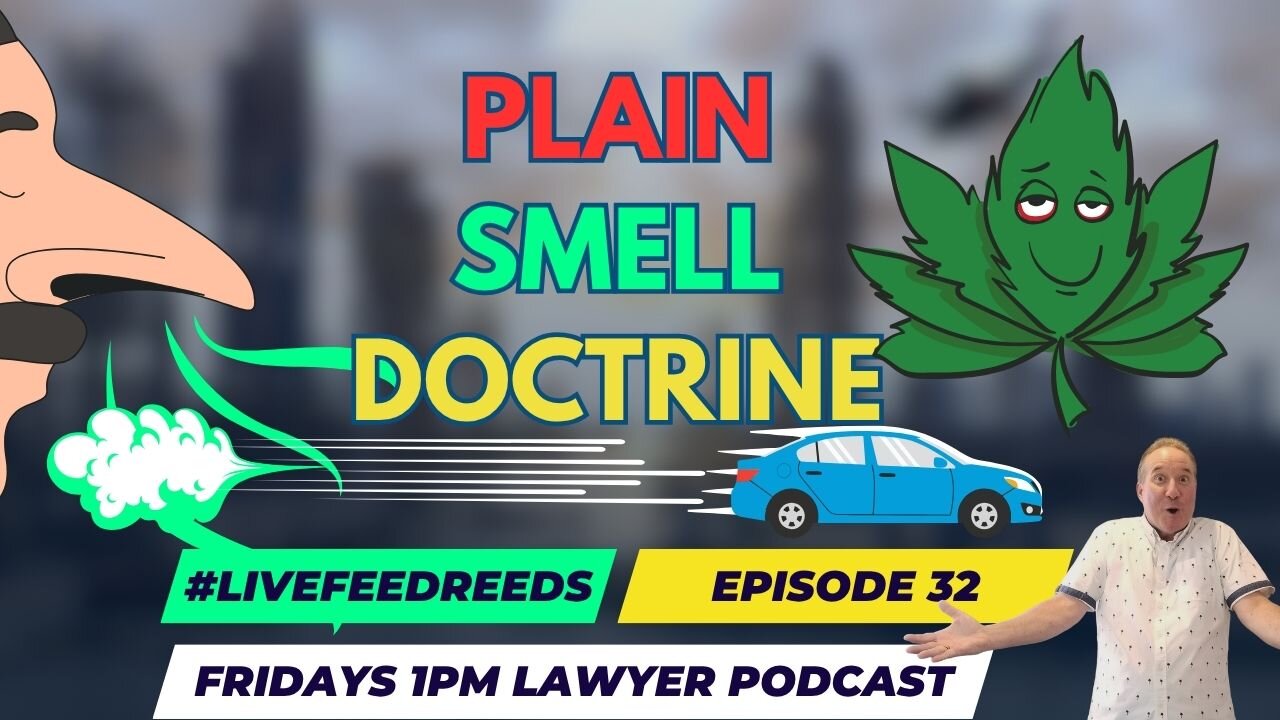 #LiveFeedReeds - Lawyer Podcast Ep. 32 - The Plain Smell