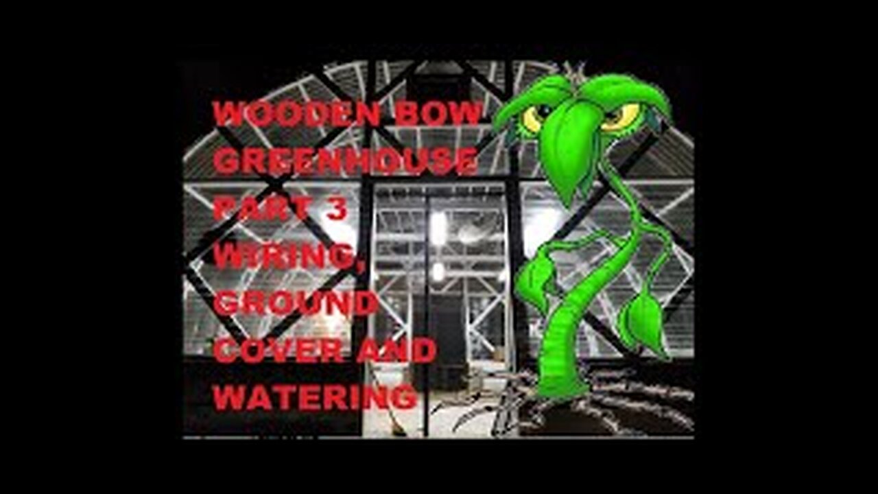 WOODEN BOW GREENHOUSE PART 3 WIRING, GROUND COVER AND WATERING