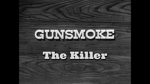 Gunsmoke - "The Killer"