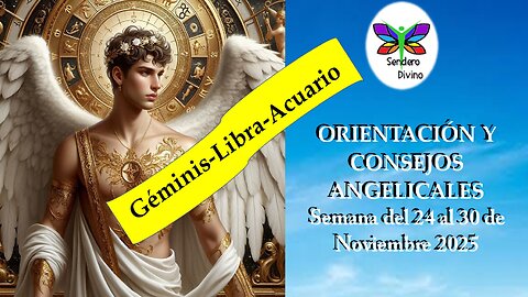 😊 ORIENTACIÓN Y CONSEJOS ANGELICALES 😊 Semana del 24 al 30 de Noviembre 2025