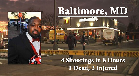 Baltimore MD - 4 Shootings in 8 Hours