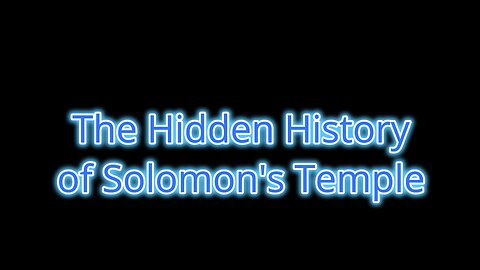 The Hidden History of Solomon's Temple