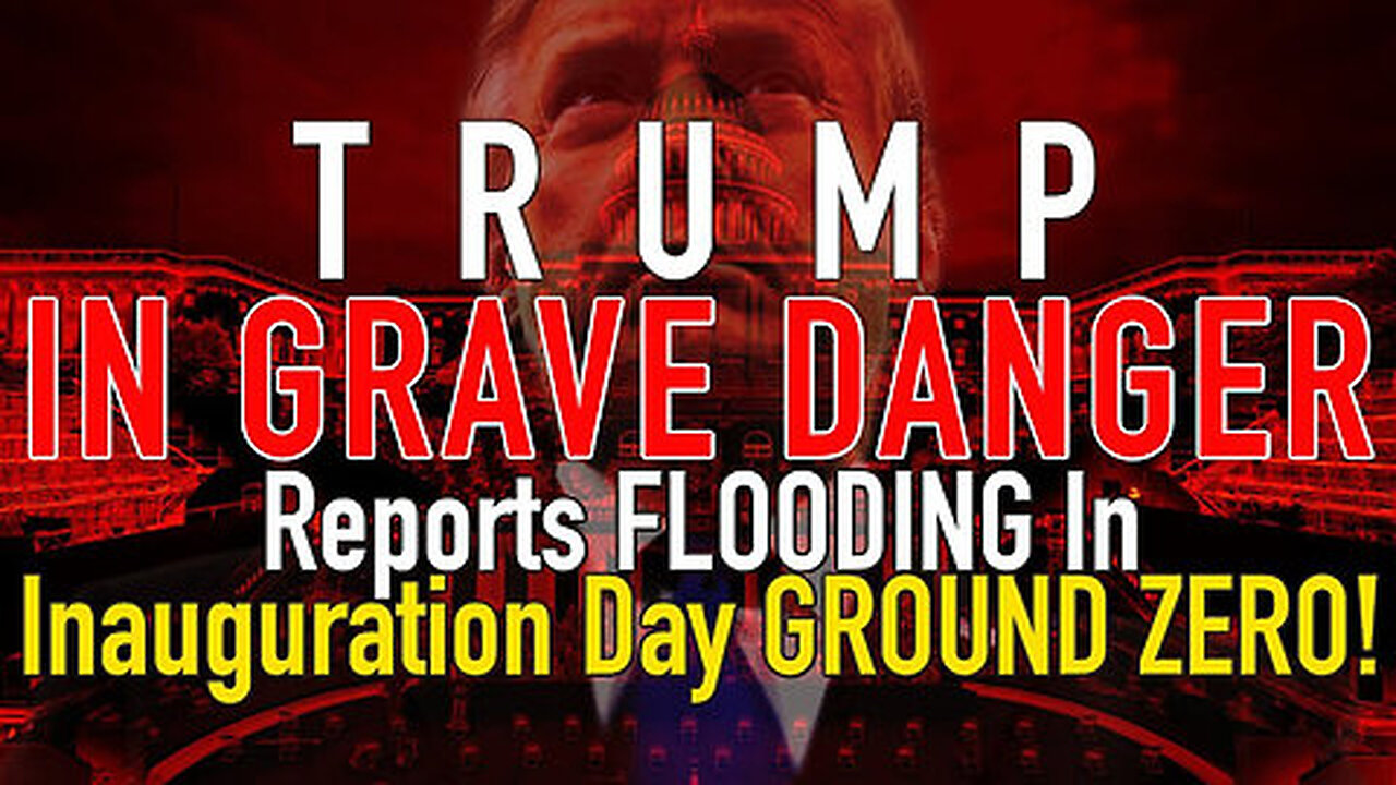 Trump in Grave Danger! Reports FLOODING In - Inauguration Day GROUND ZERO!