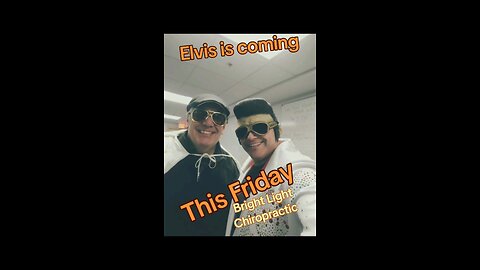Elvis will be here on Friday.