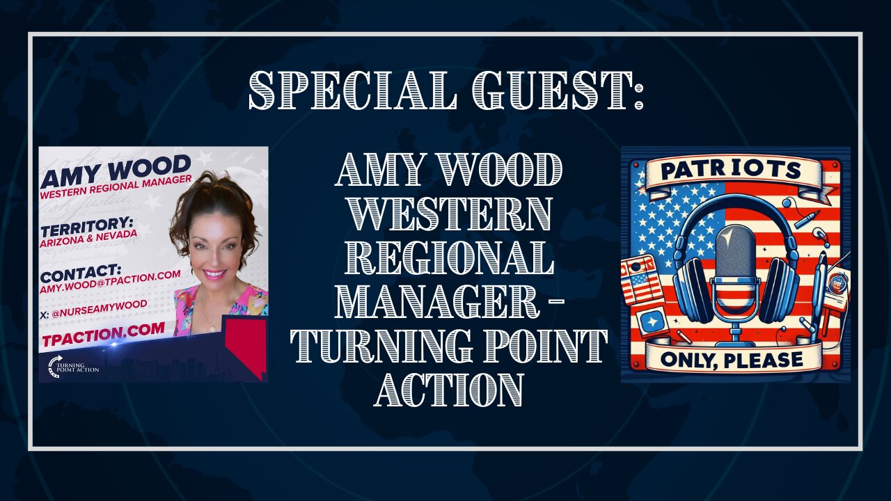 Patriots Only, Please: Special Guest! Amy Wood; Western Field Manager Turning Point Action.