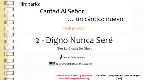 Himnario: Cantad al Señor...un cántico nuevo | Vol. 1 | 02 Digno Nunca Seré (Vocal)