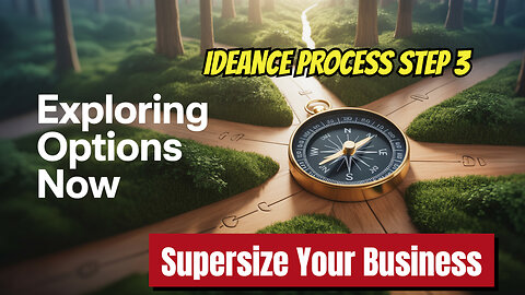 Use Spiritual IDEANCE Process Step 3, Explore Options, To Supersize Your Business!