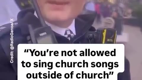 UK police are saying that people are not allowed to sing church songs outside of church grounds