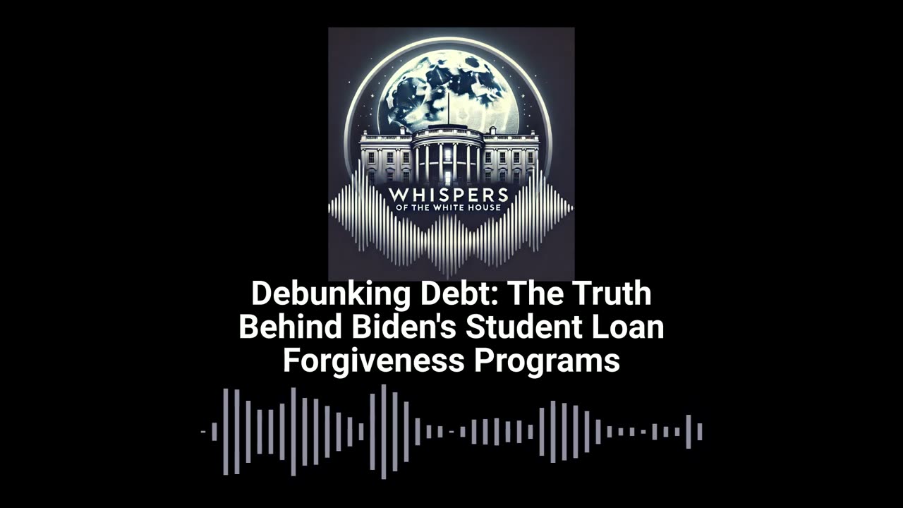 Debunking Debt: The Truth Behind Biden's Student Loan Forgiveness Programs