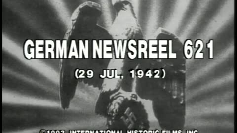 German Newsreel 621 - July 29, 1942