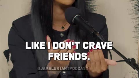 “I'm okay to be alone. I don't crave friends.”