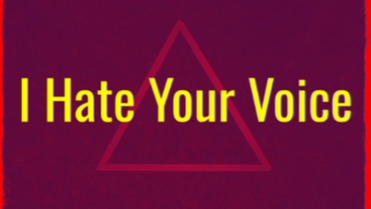 I Hate Your Voice