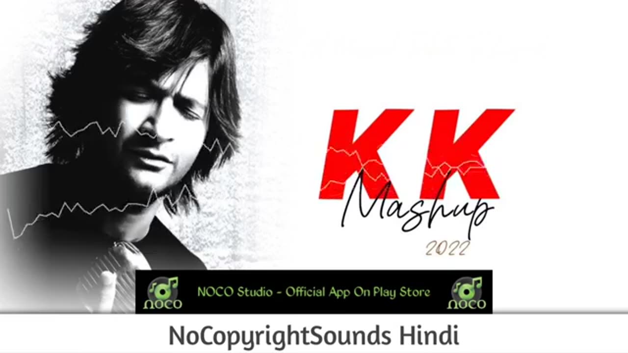 BEST OF KK _ Sad & Emotional Songs __ KK Mashup 2022 __ NoCopyright Hindi Songs __ NCS Hindi