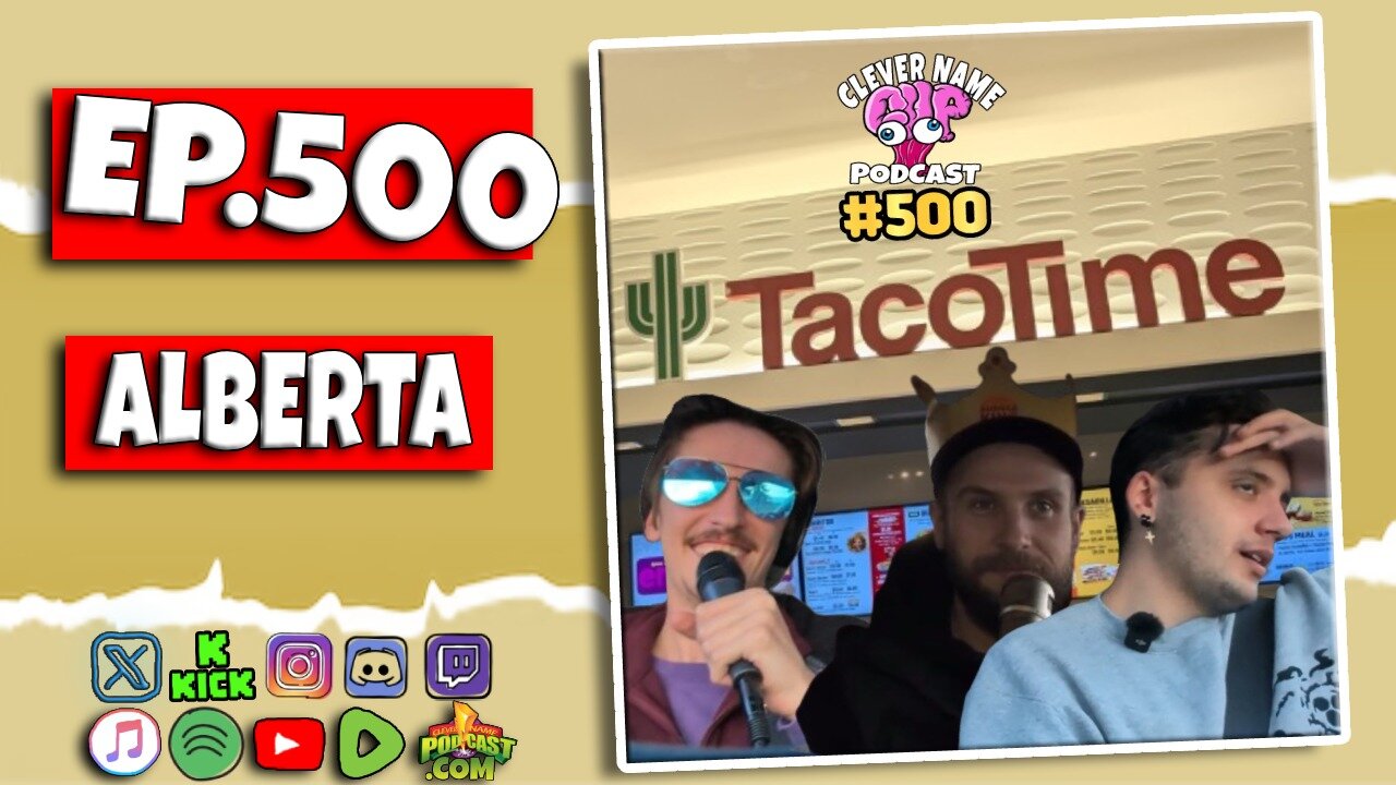 Alberta Trip - Clever Name Podcast #500