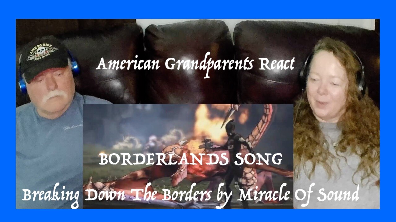 BORDERLANDS SONG ~ Tennessee USA Grandparents react to Breaking Down The Borders by Miracle Of Sound