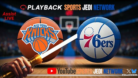 🏀 New York Knicks at Philadelphia 76ers WATCH ALONG with SPORTS JEDI NETWORK ASSIST LIVE APP