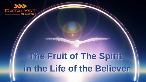 The Fruit of The Spirit in the Life of the Believer