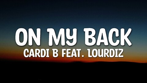 Cardi B - On My Back (feat. Lourdiz) (Lyrics)