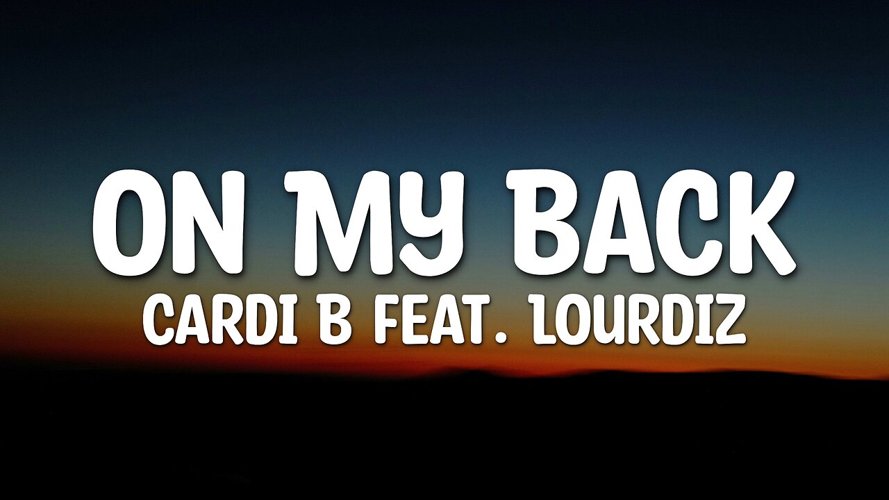 Cardi B - On My Back (feat. Lourdiz) (Lyrics)