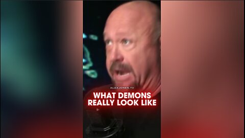 Alex Jones: This is What Demons Really Look Like